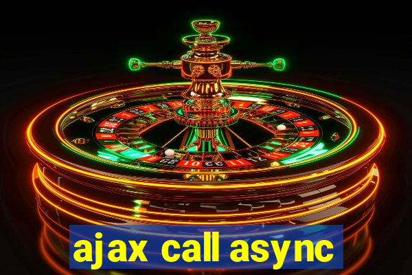 ajax call async